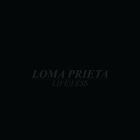 Loma Prieta - Life/Less