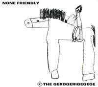 The Gerogerigegege - None Friendly
