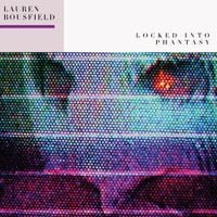 Lauren Bousfield - Locked Into Phantasy