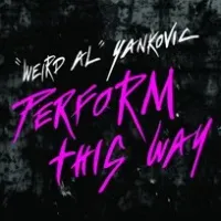 "Weird Al" Yankovic - Perform This Way