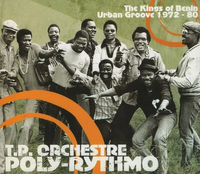 T.P. Orchestre Poly-rythmo de Cotonou - The Kings of Benin: Urban Groove 1972-80