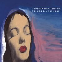 Le Luci Della Centrale Elettrica - Costellazioni