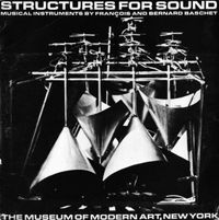 Fran&ccedil;ois And Bernard Baschet - Structures for Sound