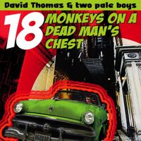 David Thomas And Two Pale Boys - 18 Monkeys on a Dead Man's Chest