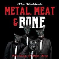 The Residents - It's Metal, Meat & Bone: The Songs Of Dyin' Dog