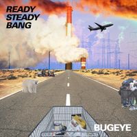Bugeye - Ready Steady Bang