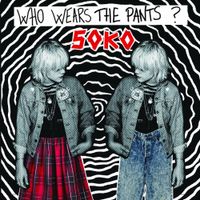 Soko - Who Wears the Pants ??