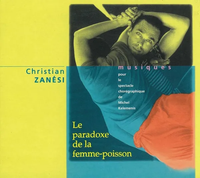 Christian Zan&eacute;si - Le paradoxe de la femme-poisson