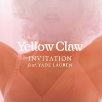 Yellow Claw - Invitation (feat. Yade Lauren)