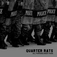 Quarter Rats - All Parades Must Pass