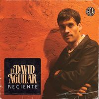 El David Aguilar - Reciente