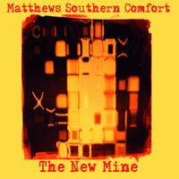 Matthews' Southern Comfort - The New Mine