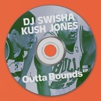 DJ Swisha & Kush Jones - Outta Bounds