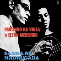 Paulinho Da Viola E &Eacute;lton Medeiros - Samba na Madrugada