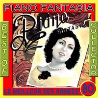 Piano Fantasia - Best of Collector: Piano Fantasia (Le meilleur des ann&eacute;es 80)