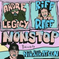Andre Legacy & Riff Raff - Nonstop