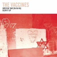 The Vaccines - Wreckin' Bar (Ra Ra Ra) / Blow It Up