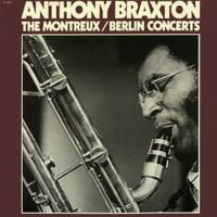 Anthony Braxton - The Montreux / Berlin Concerts