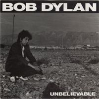 Bob Dylan - Unbelievable