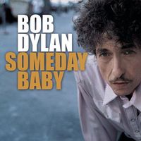 Bob Dylan - Someday Baby