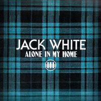 Jack White - Alone in My Home