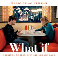 A.C. Newman - What If - Original Motion Picture Soundtrack