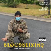 BLOODBLIXING - Gangsta Gangsta: Blixy Edition