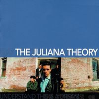 The Juliana Theory - Understand This Is A Dream