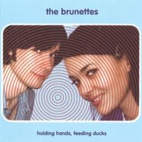 The Brunettes - Holding Hands, Feeding Ducks