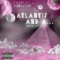 Charles Hamilton - Atlantis And A... ('08, '09, '10)