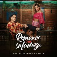 Wesley Safad&atilde;o & Anitta - Romance com Safadeza