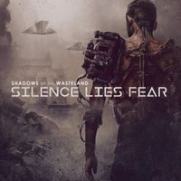 Silence Lies Fear - Shadows of the Wasteland