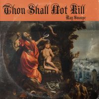 Ray Swoope - Thou Shall Not Kill