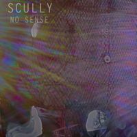 Scully - No Sense