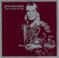 Joni Mitchell - Come in from the Cold