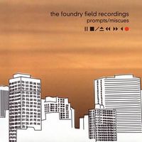Foundry Field Recordings - Prompts/Miscues