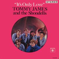 Tommy James & The Shondells - It's Only Love
