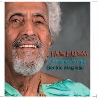 Halim El-Dabh - Crossing Into the Electric Magnetic
