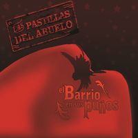 Las Pastillas Del Abuelo - El barrio en sus pu&ntilde;os