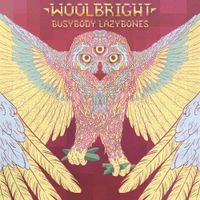 Woolbright - Busybody Lazybones