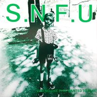 SNFU - ...And No One Else Wanted to Play
