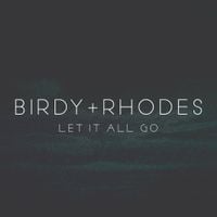 Birdy & RHODES - Let It All Go