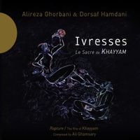 Alireza Ghorbani & Dorsaf Hamdani - Ivresses: Le sacre de Khayyam