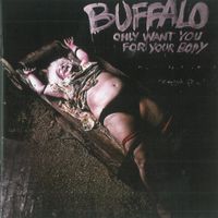 Buffalo - Only Want You For Your Body