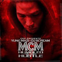 Yung Mazi &times; DJ Scream - MCM: Humbled By The Hustle