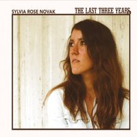 Sylvia Rose Novak - The Last Three Years