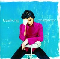 Alain Bashung - Chatterton