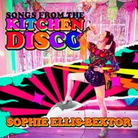 Sophie Ellis-Bextor - Songs from the Kitchen Disco
