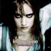 Indochine - Un jour dans notre vie