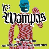 Les Wampas - Never Trust a Guy Who After Having Been a Punk, Is Now Playing Electro